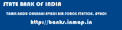 STATE BANK OF INDIA  TAMIL NADU CHENNAI AVADI AIR FORCE STATION, AVADI  banks information 